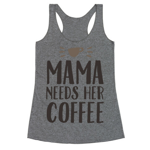 Mama Needs Her Coffee Racerback Tank Top