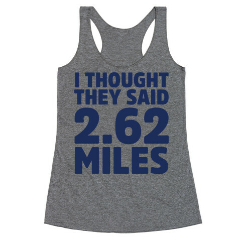 I Thought They Said 2.62 Miles Racerback Tank Top
