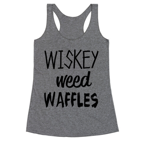 Wiskey Weed Waffles Racerback Tank Top