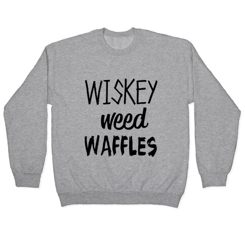 Wiskey Weed Waffles Pullover