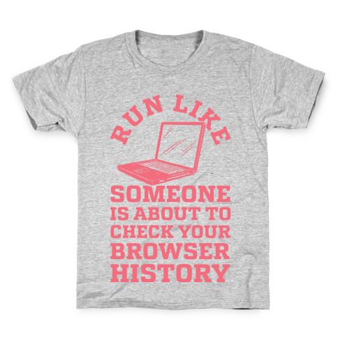 Run Like Someone Is About To Check Your Browser History Kids T-Shirt