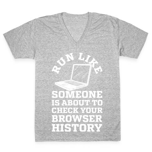 Run Like Someone Is About To Check Your Browser History V-Neck Tee Shirt