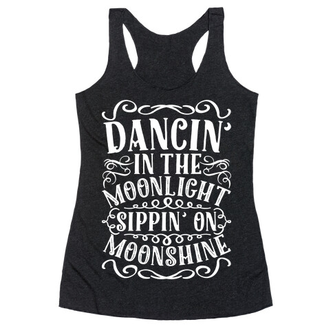 Dancin' in the Moonlight Sippin' on Moonshine Racerback Tank Top