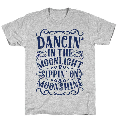 Dancin' in the Moonlight Sippin' on Moonshine T-Shirt