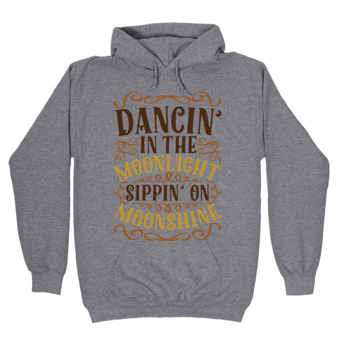 Dancin' in the Moonlight Sippin' on Moonshine Hooded Sweatshirt