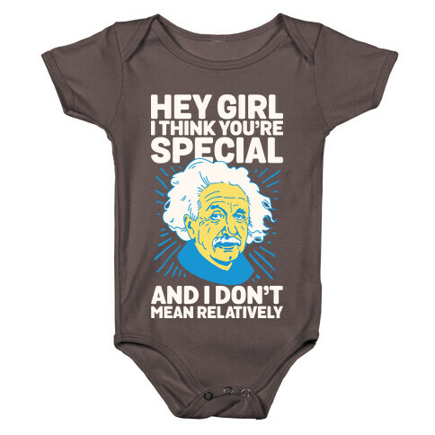 Hey Girl I Think You're Special, and I Don't Mean Relatively Baby One-Piece