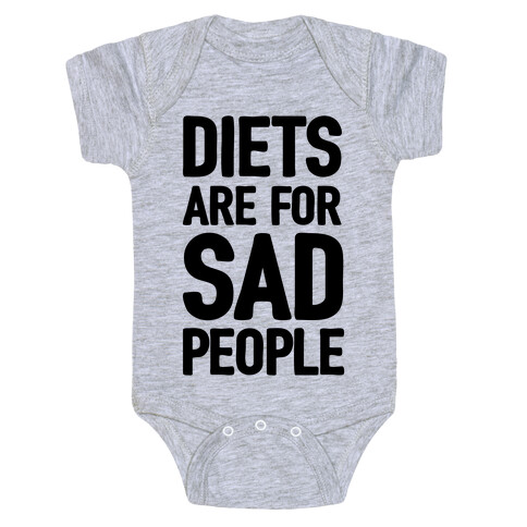 Diets Are For Sad People Baby One-Piece