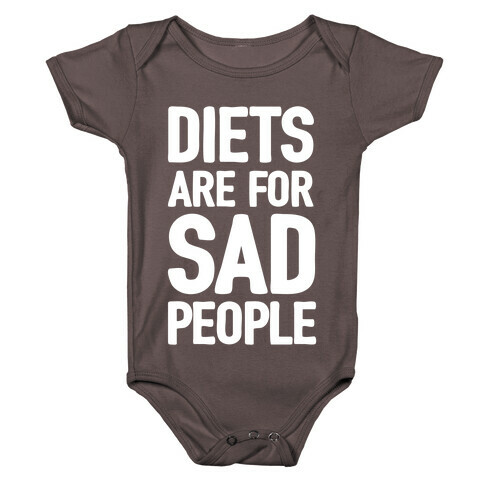 Diets Are For Sad People Baby One-Piece