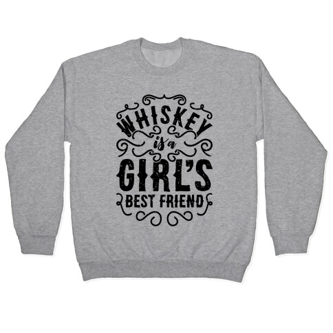 Whiskey Is A Girl's Best Friend Pullover