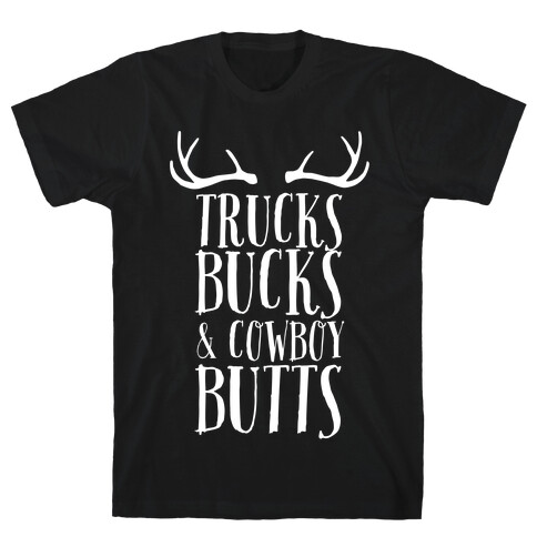 Trucks Bucks and Cowboy Butts T-Shirt