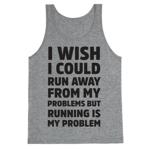 Running is My Problem Tank Top