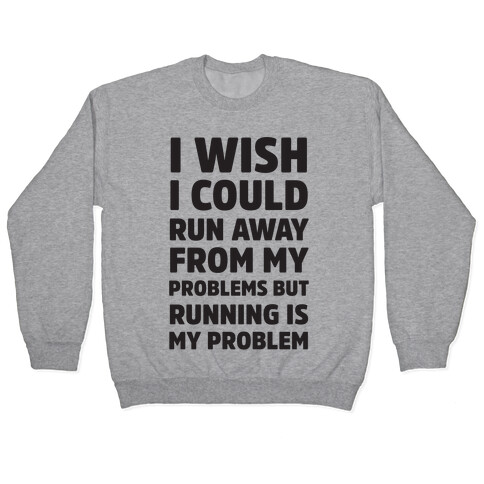 Running is My Problem Pullover