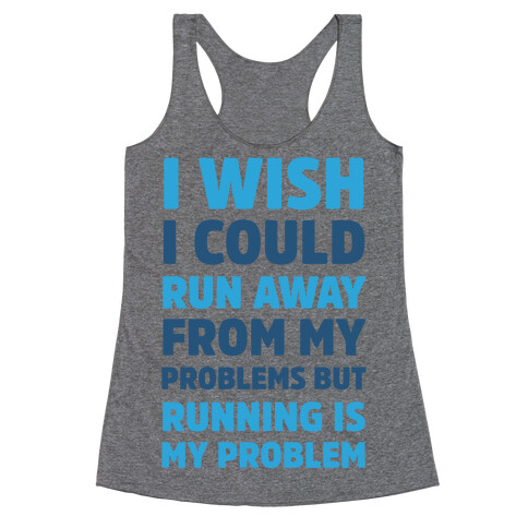 Running is My Problem Racerback Tank Top