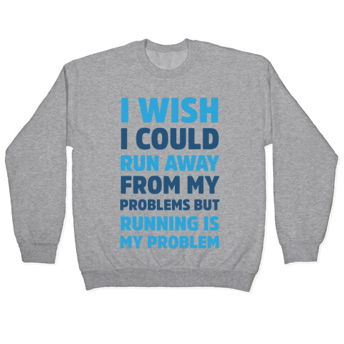 Running is My Problem Pullover