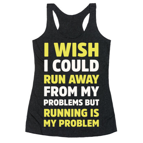 Running is My Problem Racerback Tank Top