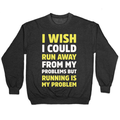 Running is My Problem Pullover