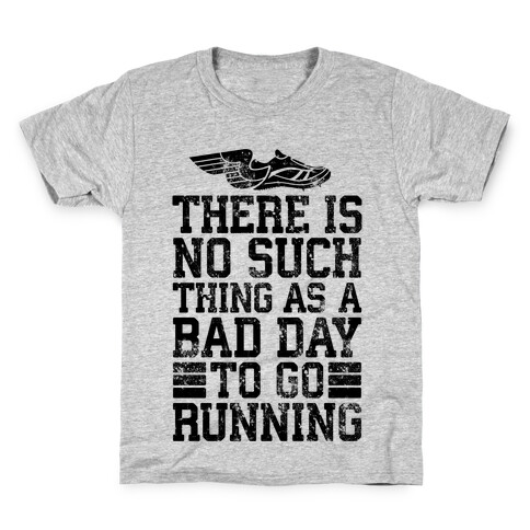 There Is No Such Thing As A Bad Day To Go Running Kids T-Shirt