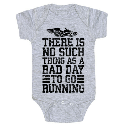 There Is No Such Thing As A Bad Day To Go Running Baby One-Piece