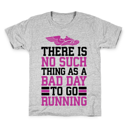 There Is No Such Thing As A Bad Day To Go Running Kids T-Shirt