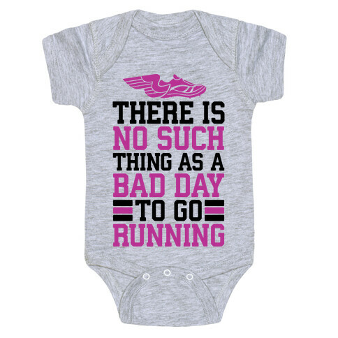 There Is No Such Thing As A Bad Day To Go Running Baby One-Piece