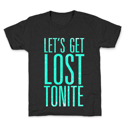 Let's Get Lost Tonite Kids T-Shirt