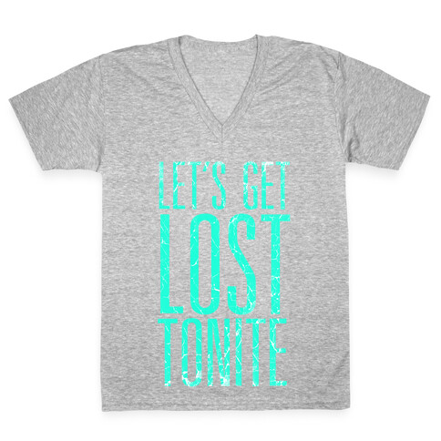 Let's Get Lost Tonite V-Neck Tee Shirt