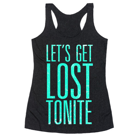 Let's Get Lost Tonite Racerback Tank Top