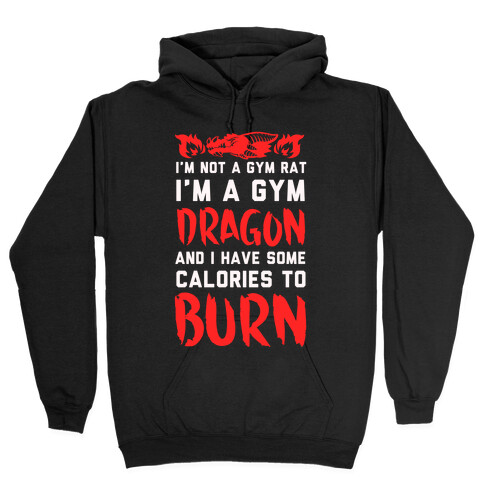 I'm Not a Gym Rat I Am a Gym Dragon Hooded Sweatshirt