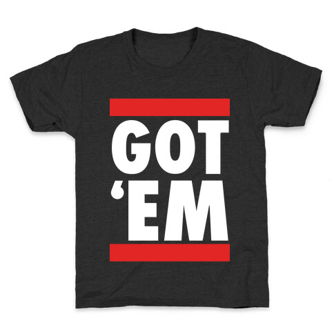 Got 'Em (DMC Parody) Kids T-Shirt