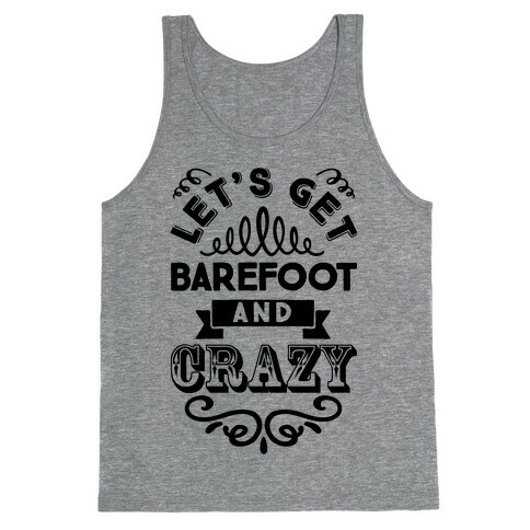 Let's Get Barefoot And Crazy Tank Top