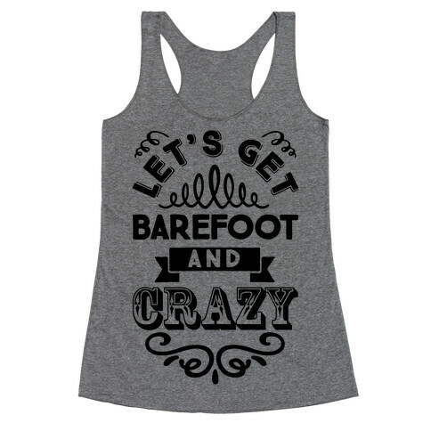 Let's Get Barefoot And Crazy Racerback Tank Top