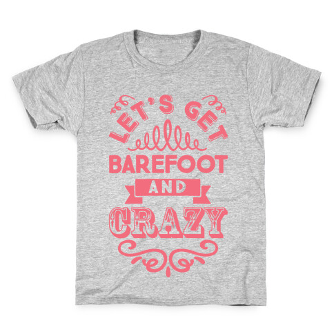 Let's Get Barefoot And Crazy Kids T-Shirt