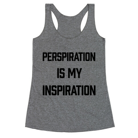 Perspiration Is My Inspiration Racerback Tank Top