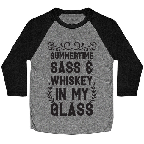 Summertime Sass and Whiskey in My Glass Baseball Tee