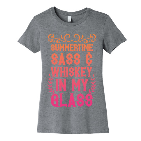 Summertime Sass and Whiskey in My Glass Womens T-Shirt