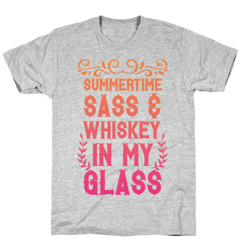 Summertime Sass and Whiskey in My Glass T-Shirt