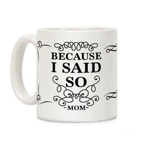 Because I Said So (Black) Coffee Mug