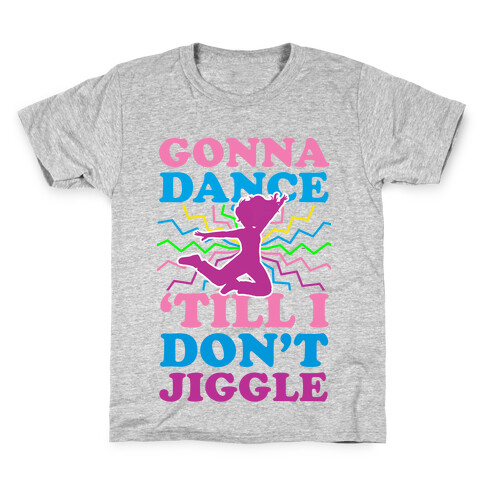 Gonna Dance Till I Don't Jiggle Kids T-Shirt