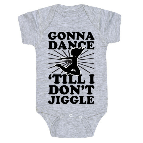 Gonna Dance Till I Don't Jiggle Baby One-Piece