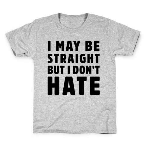 I May Be Straight But I Don't Hate Kids T-Shirt