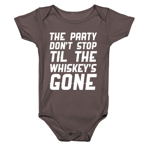 The Party Don't Stop Til The Whiskey's Gone Baby One-Piece