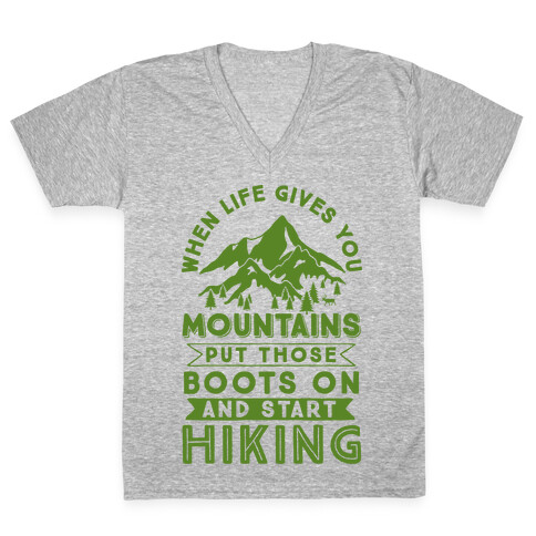 When Life Give you Mountains Put Those Boots On And Start Hiking V-Neck Tee Shirt