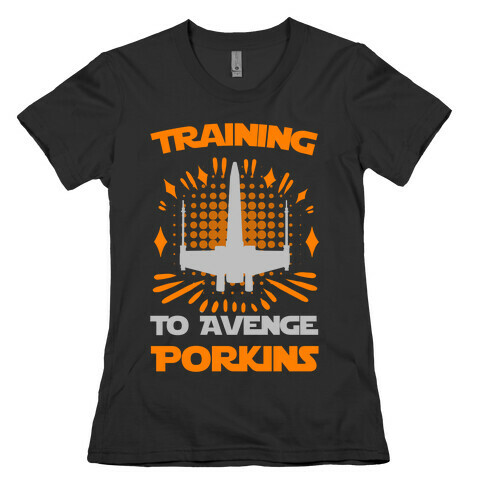 Training to Avenge Porkins Womens T-Shirt