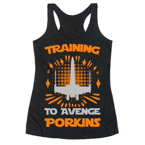 Training to Avenge Porkins Racerback Tank Top