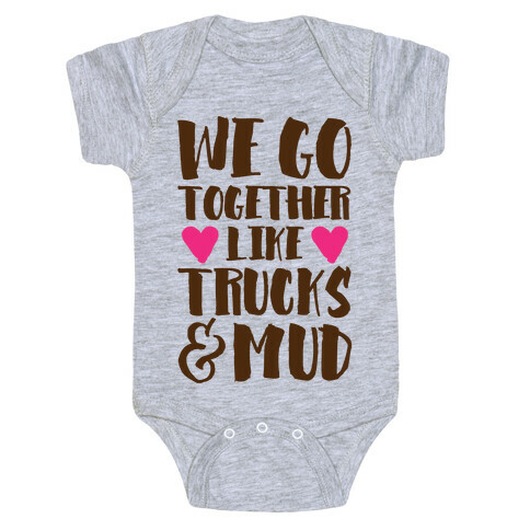 We Go Together Like Trucks & Mud Baby One-Piece