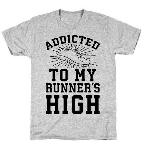 Addicted To My Runner's High T-Shirt