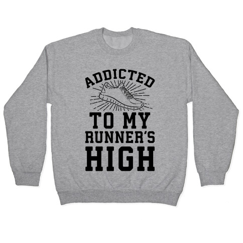 Addicted To My Runner's High Pullover