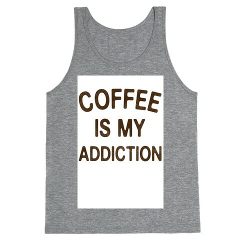 Coffee is my Addiction Tank Top