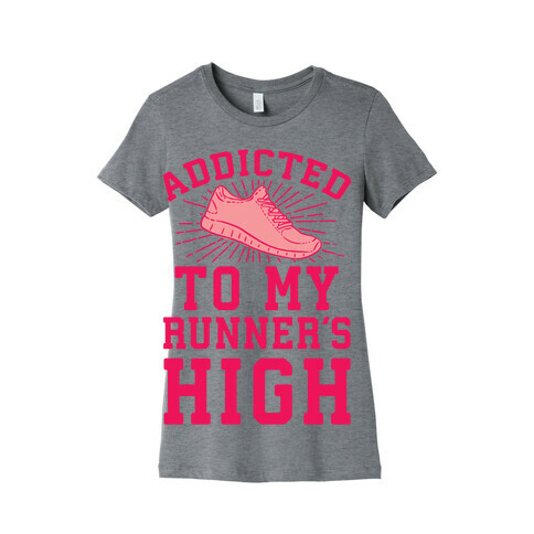 Addicted To My Runner's High Womens T-Shirt