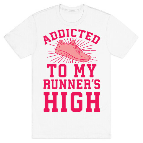 Addicted To My Runner's High T-Shirt